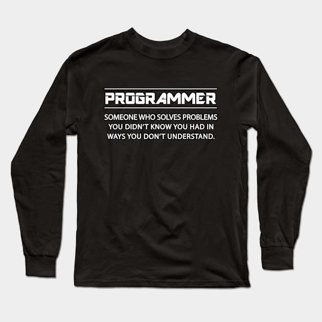 Programmer - Who solves problems Long Sleeve T-Shirt by KC Happy Shop